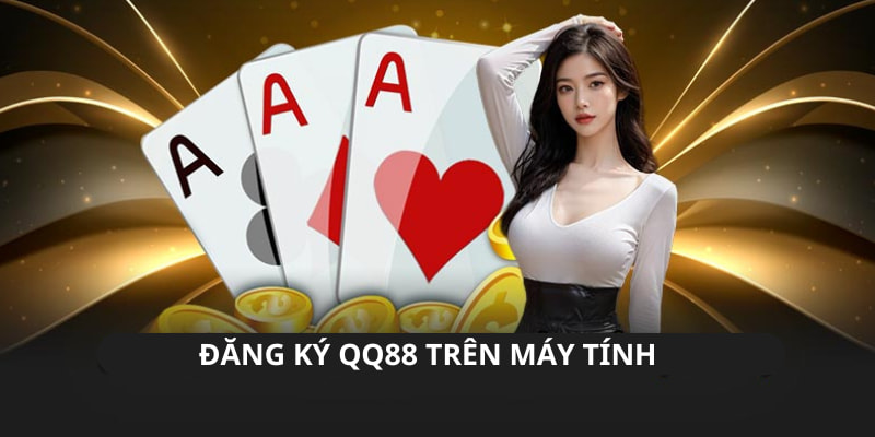 Đăng Ký QQ88 - Từng Bước Thực Hiện Tạo Nick Trong 1 Phút 2 Dùng máy tính đăng ký QQ để tham gia vào những kèo độ bùng nổ