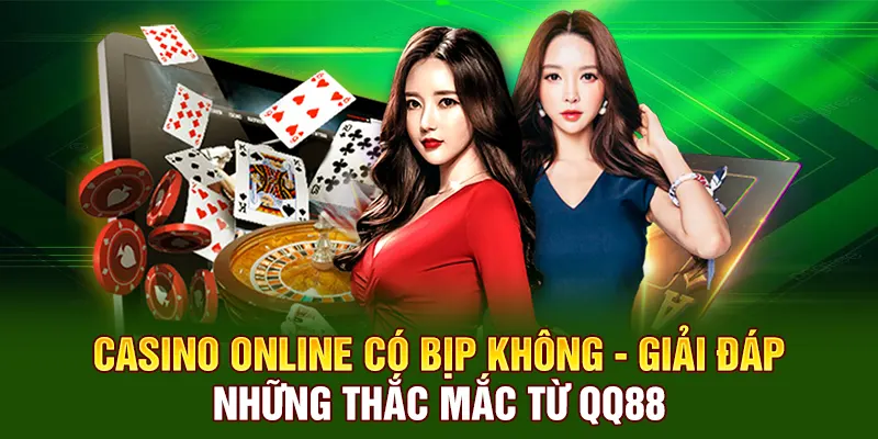 Casino online có bịp không là thắc mắc của nhiều người
